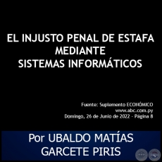 EL INJUSTO PENAL DE ESTAFA MEDIANTE SISTEMAS INFORMTICOS - Autor: UBALDO MATAS GARCETE PIRIS - Domingo, 26 de Junio de 2022